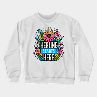 Healing Starts Here Crewneck Sweatshirt